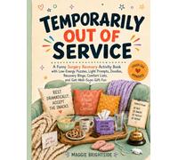 Temporarily Out of Service: A Funny Surgery Recovery Activity Book with Low-Energy Puzzles, Light Prompts, Doodles, Recovery Bingo, Comfort Lists, and Get-Well-Soon Gift Fun