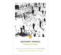Temporary Kings (Dance to the Music of Time 11) by Anthony Powell (2005-07-07)