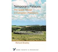 Temporary Palaces: The Great House in European Prehistory