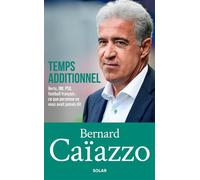 Bernard Caïazzo – Temps additionnel – Verts, OM, PSG – Ce que personne ne vous avait jamais dit