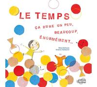 TEMPS, CA DURE UN PEU, BEAUCOUP, ENORMEMENT... (LE)