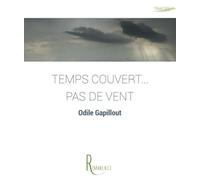 Temps couvert... pas de vent - Odile Gapillout - De La Remanence Eds - broché - Roman