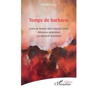Temps de barbarie Lettre de Simone Weil à Natalia Trotski. Mémoires éphémères. Les désirants anonymes - Michel Caron - L'harmattan - broché - Théâtre