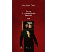 Temps de cerveau humain disponible - Christophe Tison - Grasset - broché - Essai