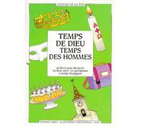 Temps De Dieu, Temps Des Hommes - Un Livret Pour Decouvrir Les Liens Entre Vie Quotidienne Et Temps Liturgique