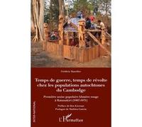 Temps de guerre, temps de révolte chez les populations autochtones du Cambodge (1967-1971)