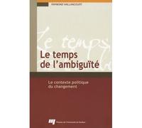 Temps de l'ambiguite. le contexte politique du changement Le contexte politique du changement - R VAILLANCOURT - Presses Universite Du Quebec - broché - Essai