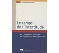 Temps de l'incertitude. du changement personnel au ... R VAILLANCOURT (Auteur)