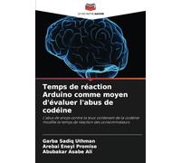 Temps de réaction Arduino comme moyen d'évaluer l'abus de codéine: L'abus de sirops contre la toux contenant de la codéine modifie le temps de réaction des consommateurs