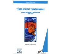 Temps de vie et transhumance Carnets de voyage d'une Amazone 2004-2011 - Anne Moneyron - L'harmattan - broché - Récit