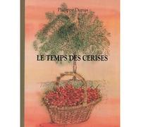 Temps des cerises (Le) - Philippe Dumas - Ecole Des Loisirs - broché - album jeunesse