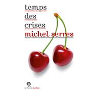 Temps des crises - Michel Serres - Le Pommier - broché - Essai