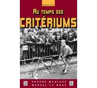 Temps des Critériums (Au) - Arsène Maulavé - Nouvelles Editions Sutton - broché - Beau livre