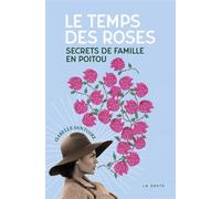 Temps des roses Secrets de famille dans le Poitou - I. Santoire - Geste - broché - Roman