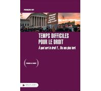 Temps difficiles pour le droit - À quoi sert le droit ? 10 ans plus tard