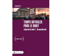 Temps difficiles pour le droit - À quoi sert le droit ? 10 ans plus tard