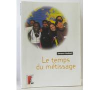 TEMPS DU METISSAGE (LE)
