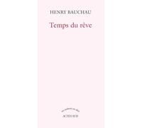 Temps du rêve Henry Bauchau (Auteur)