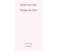 Temps du rêve - Henry Bauchau - Actes sud - broché - Roman