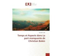 Temps et Aspects dans La part manquante de Christian Bobin - Sara Larbi - Universitaires Europeennes - broché - Etude