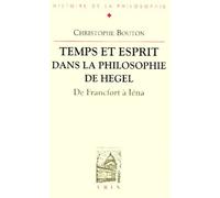 Temps Et Esprit Dans La Philosophie De Hegel - De Francfort A Iena