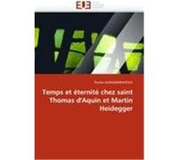 Temps et éternité chez saint Thomas d'Aquin et Martin Heidegger ALEKSANDRAVICIUS, Povilas (Auteur)