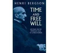 Temps et libre arbitre : un essai sur les données immédiates de la conscience. Bergson