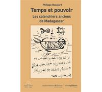 Temps et pouvoir Les calendriers anciens de Madagascar - Philippe Beaujard - Hemispheres - broché - Essai