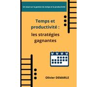 Temps Et Productivité : Les Stratégies Gagnantes