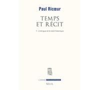 Temps et Récit, tome 1: L'Intrigue et le Récit historique