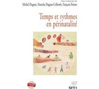 Temps et rythmes en périnatalité Michel Dugnat (Auteur), Natacha Dugnat-Collomb (Auteur), François Poinso (Auteur)