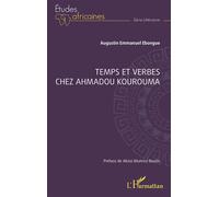 Temps et verbes chez Ahmadou Kourouma - Augustin Emmanuel Ebongue - L'harmattan - broché - Essai