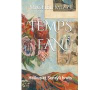 TEMPS FANÉ: Haïkus et Senryū bruts