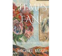 TEMPS FANÉ: Haïkus et Senryū bruts