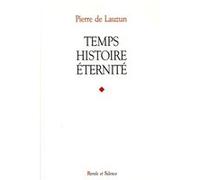 Temps, histoire, eternite Pierre de Lauzun (Auteur)
