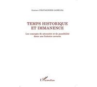 Temps historique et immanence Les concepts de nécessité et de possibilité dans une histoire ouverte - Gustavo Chataignier - L'harmattan - broché - Etude
