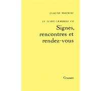 Temps immobile T07 - Signes rencontre et RDV - Claude Mauriac - Grasset - Livre
