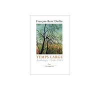 Temps large Anthologie poétique 1948-1995 - Francois-René Daillie - Escampette - broché - Poésie
