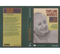 Temps libre et modernité - Mélanges en l'honneur de Joffre Dumazedier - Gilles Pronovost - L'harmattan - broché - Livre