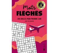 Temps libre - Mots fléchés: 200 grilles pour prendre l'air