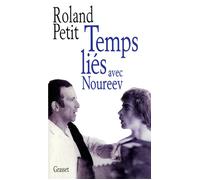 Temps liés avec Noureev - Roland Petit - Grasset - Livre