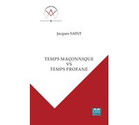 Temps maçonnique VS temps profane - Jacques Saint - Eme Et Intercommunications - broché - Essai