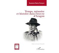 Temps, mémoire et histoire dans l’œuvre d’Aragon