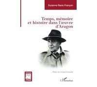 Temps, mémoire et histoire dans l’œuvre d’Aragon