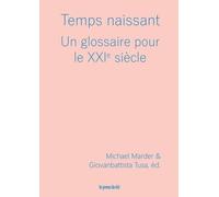 Temps Naissant - Un Glossaire Pour Le Xxie Siècle