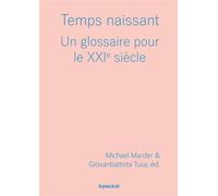 Temps naissant Un glossaire pour le XXIe siècle - Michael Marder - Presses Du Reel - broché - Essai