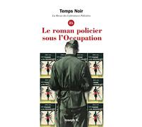 Temps Noir la revue des Littératures Policères n°21 : Le roman policier sous l'Occupation