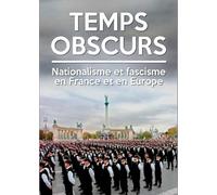 Temps obscurs : nationalisme et extrême droite en France et en Europe