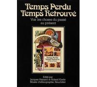 Temps perdu, temps retrouvé : voir les choses du passé au présent