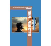 TEMPS - PERSPECTIVES: Une nouvelle compréhension du temps et de la responsabilité